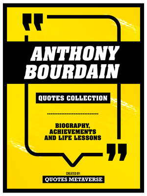 cover image of Anthony Bourdain--Quotes Collection--Biography, Achievements and Life Lessons